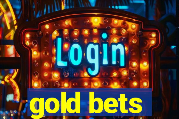 gold bets